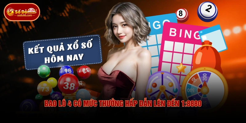 Bao lô 4 có mức thưởng hấp dẫn lên đến 1:8880